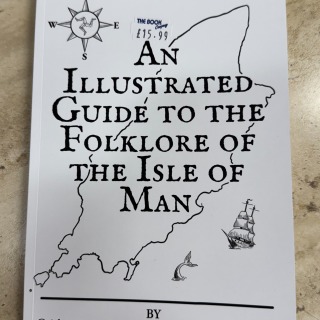 An Illustrated Guide to Folklore of the Isle of Man