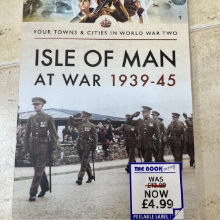 The Isle of Man at War 1939 - 1945